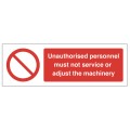 Unauthorised personnel must not service or adjust the machinery