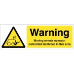 Warning - Moving Remote Operator Controlled Machines in this Area