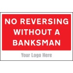 No Reversing without a Banksman - Add a Logo - Site Saver